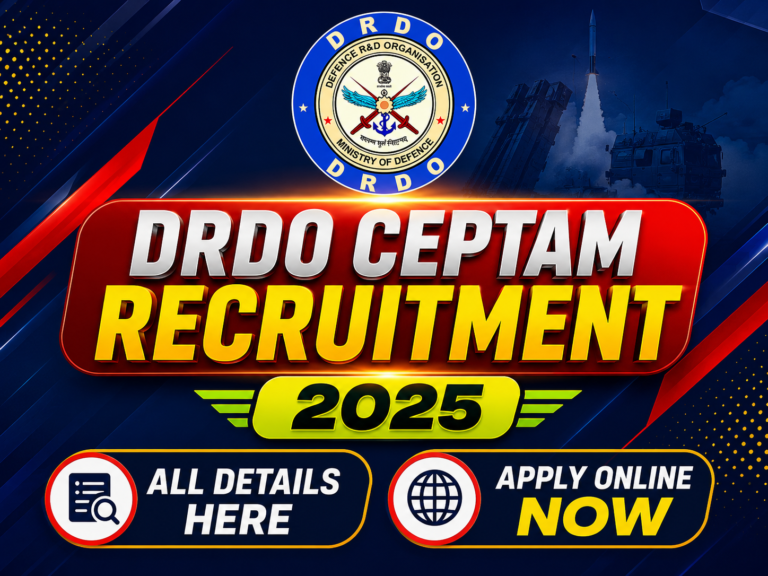 DRDO CEPTAM Recruitment 2025: DRDO CEPTAM भर्ती 2025 की पूरी जानकारी, पात्रता, आयु सीमा, सैलरी और आवेदन प्रक्रिया